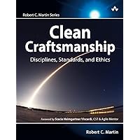 Clean Craftsmanship: Disciplines, Standards, and Ethics (Robert C. Martin Series) Clean Craftsmanship: Disciplines, Standards, and Ethics (Robert C. Martin Series) Paperback Kindle