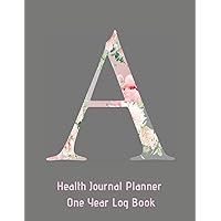 A Annual Health Journal Planner One Year Log Book Monogrammed Personalized: Letter A Initial (CQS.0426)