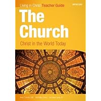 The Church: Christ in the World Today, Teacher Guide (Living in Christ) The Church: Christ in the World Today, Teacher Guide (Living in Christ) Spiral-bound
