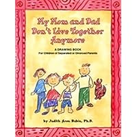 My Mom and Dad Don't Live Together Anymore: A Drawing Book for Children of Separated or Divorced Parents My Mom and Dad Don't Live Together Anymore: A Drawing Book for Children of Separated or Divorced Parents Paperback