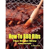 How To BBQ Ribs: The Right Way To Make Them Perfect