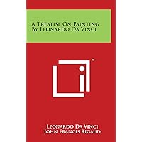 A Treatise On Painting By Leonardo Da Vinci A Treatise On Painting By Leonardo Da Vinci Hardcover Paperback