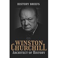 Winston Churchill: Architect of History Winston Churchill: Architect of History Kindle Paperback