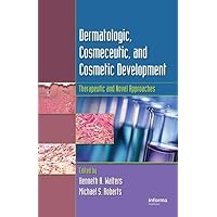 Dermatologic, Cosmeceutic, and Cosmetic Development: Therapeutic and Novel Approaches Dermatologic, Cosmeceutic, and Cosmetic Development: Therapeutic and Novel Approaches Hardcover Kindle