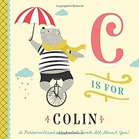 C is for Colin: A Personalized Alphabet Book All About You! (Personalized Children's Book)