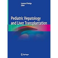 Pediatric Hepatology and Liver Transplantation Pediatric Hepatology and Liver Transplantation Hardcover Kindle
