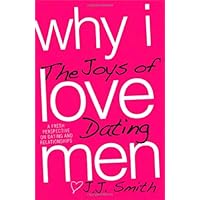 Why I Love Men: The Joys of Dating Why I Love Men: The Joys of Dating Paperback