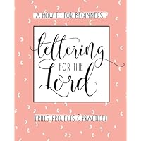 Lettering for the Lord: A Christian Hand Lettering How-To Workbook Lettering for the Lord: A Christian Hand Lettering How-To Workbook Paperback
