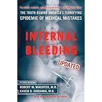 Internal Bleeding: The Truth Behind America's Terrifying Epidemic of Medical Mistakes Internal Bleeding: The Truth Behind America's Terrifying Epidemic of Medical Mistakes Hardcover