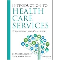 Introduction to Health Care Services: Foundations and Challenges Introduction to Health Care Services: Foundations and Challenges Kindle Paperback