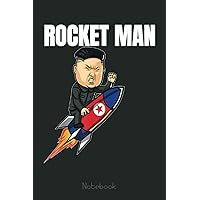 Trump Rocket Man Kim Jong Un North Korea Funny Nuke Notebook: Trump Notebook & Journal Funny Donald Trump Supporter Gag Gift 6x9 110 Page For Anniversary & Birthday And Daily Notes