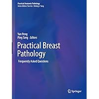 Practical Breast Pathology: Frequently Asked Questions (Practical Anatomic Pathology) Practical Breast Pathology: Frequently Asked Questions (Practical Anatomic Pathology) Paperback Kindle Hardcover