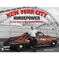 New York City Horsepower: An Oral History of Fast Custom Machines New York City Horsepower: An Oral History of Fast Custom Machines Hardcover