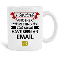 Funny Ceramic Coffee Mug 11 Oz Office Gifts for I Survived Another Meeting That Should Have Been An Email, Novelty Tea Cup Unique Birthday Halloween Christmas Home Decor