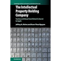 The Intellectual Property Holding Company: Tax Use and Abuse from Victoria's Secret to Apple (Cambridge Intellectual Property and Information Law) The Intellectual Property Holding Company: Tax Use and Abuse from Victoria's Secret to Apple (Cambridge Intellectual Property and Information Law) Kindle Hardcover Paperback