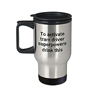 Tram Driver Travel Mug - Funny, Sarcastic Stainless Steel Novelty Superpower Coffee, Tea Tumbler Gift Idea