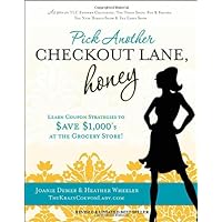Pick Another Checkout Lane, Honey: Save Big Money & Make the Grocery Aisle Your Catwalk! Pick Another Checkout Lane, Honey: Save Big Money & Make the Grocery Aisle Your Catwalk! Paperback