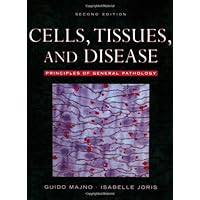 Cells, Tissues, and Disease: Principles of General Pathology Cells, Tissues, and Disease: Principles of General Pathology Hardcover Paperback