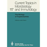 The Biology of Trypanosomes (Current Topics in Microbiology and Immunology) The Biology of Trypanosomes (Current Topics in Microbiology and Immunology) Paperback Hardcover