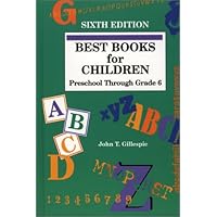 Best Books for Children; Preschool Through Grade 6 (BEST BOOKS FOR CHILDREN, PRESCHOOL THROUGH GRADE SIX) Best Books for Children; Preschool Through Grade 6 (BEST BOOKS FOR CHILDREN, PRESCHOOL THROUGH GRADE SIX) Hardcover