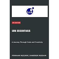 Lua Essentials: A Journey Through Code and Creativity Lua Essentials: A Journey Through Code and Creativity Kindle Paperback