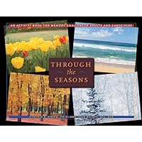 Through the Seasons: An Activity Book for Memory-Challenged Adults and Caregivers (A Johns Hopkins Press Health Book) Through the Seasons: An Activity Book for Memory-Challenged Adults and Caregivers (A Johns Hopkins Press Health Book) Hardcover