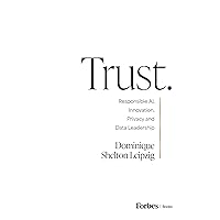 Trust.: Responsible AI, Innovation, Privacy and Data Leadership Trust.: Responsible AI, Innovation, Privacy and Data Leadership Kindle Hardcover