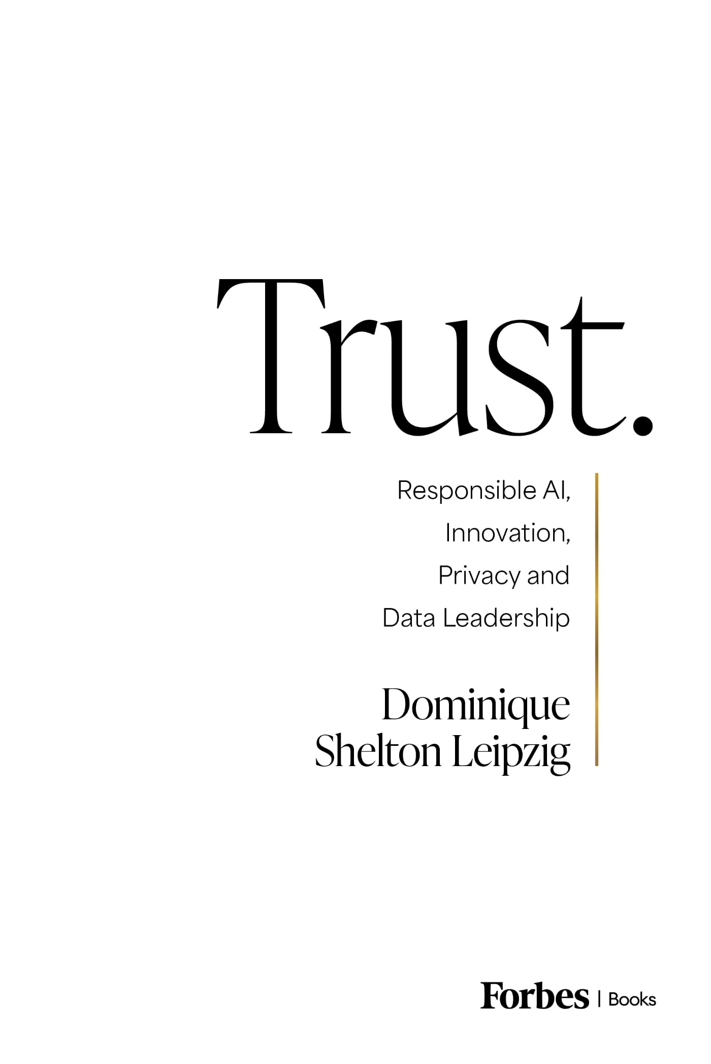 Trust.: Responsible AI, Innovation, Privacy and Data Leadership