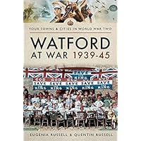 Watford at War 1939–45 (Your Towns & Cities in World War Two) Watford at War 1939–45 (Your Towns & Cities in World War Two) Kindle Paperback