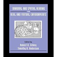 Binaural and Spatial Hearing in Real and Virtual Environments Binaural and Spatial Hearing in Real and Virtual Environments Kindle Hardcover Paperback