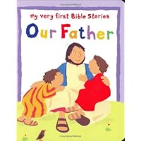 Our Father (My Very First Bible Stories Series) Our Father (My Very First Bible Stories Series) Kindle Audible Audiobook Hardcover Paperback Board book