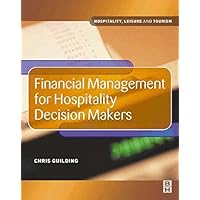 Financial Management for Hospitality Decision Makers (Hospitality, Leisure & Tourism Series) Financial Management for Hospitality Decision Makers (Hospitality, Leisure & Tourism Series) Paperback