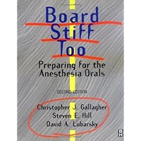 Board Stiff Too: Preparing for the Anesthesia Orals Board Stiff Too: Preparing for the Anesthesia Orals Paperback