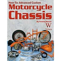 How-To Advanced Custom Motorcycle Chassis How-To Advanced Custom Motorcycle Chassis Paperback