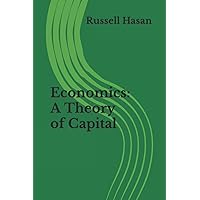 Economics: A Theory of Capital Economics: A Theory of Capital Kindle Paperback