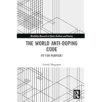 The World Anti-Doping Code: Fit for Purpose? (Routledge Research in Sport, Culture and Society) The World Anti-Doping Code: Fit for Purpose? (Routledge Research in Sport, Culture and Society) Kindle Hardcover Paperback