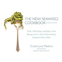 The New Seaweed Cookbook, Second Edition: Over 100 Gluten and Dairy Free Recipes for an Anti-Inflammatory, Nutrient Dense Diet The New Seaweed Cookbook, Second Edition: Over 100 Gluten and Dairy Free Recipes for an Anti-Inflammatory, Nutrient Dense Diet Paperback Kindle