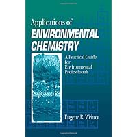 Applications of Environmental Chemistry: A Practical Guide for Environmental Professionals Applications of Environmental Chemistry: A Practical Guide for Environmental Professionals Hardcover