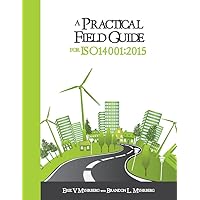 A Practical Field Guide for ISO 14001:2015 A Practical Field Guide for ISO 14001:2015 Kindle Paperback