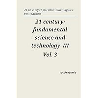 21 Century: Fundamental Science and Technology III. Vol 3.: Proceedings of the Conference. Moscow, 23-24.01.14 (Russian Edition) 21 Century: Fundamental Science and Technology III. Vol 3.: Proceedings of the Conference. Moscow, 23-24.01.14 (Russian Edition) Paperback