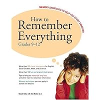 How to Remember Everything Grades 9-12 Memory Shortcuts to Help You Study How to Remember Everything Grades 9-12 Memory Shortcuts to Help You Study Paperback