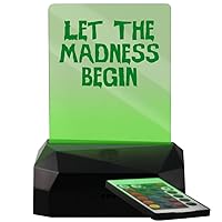 Let The Madness Begin - LED USB Rechargeable Edge Lit Sign