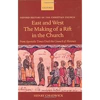 East and West: The Making of a Rift in the Church: From Apostolic Times until the Council of Florence (Oxford History of the Christian Church) East and West: The Making of a Rift in the Church: From Apostolic Times until the Council of Florence (Oxford History of the Christian Church) Kindle Hardcover Paperback