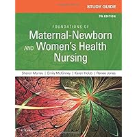 Study Guide for Foundations of Maternal-Newborn and Women's Health Nursing Study Guide for Foundations of Maternal-Newborn and Women's Health Nursing Paperback Kindle