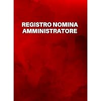 Registro Nomina Amministratore: 109 Pagine Numerate Formato A4(21.59x29.69 cm) (Italian Edition) Registro Nomina Amministratore: 109 Pagine Numerate Formato A4(21.59x29.69 cm) (Italian Edition) Paperback
