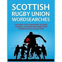 Scottish Rugby Union Wordsearches: The Great Scotland Rugby Players, Legends, Captains and More Word Search Puzzle Collection! Scottish Rugby Union Wordsearches: The Great Scotland Rugby Players, Legends, Captains and More Word Search Puzzle Collection! Paperback