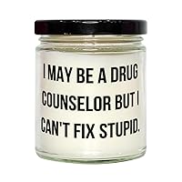 Epic Drug Counselor Scent Candle, I May Be a Drug Counselor but I Can, Gag Gifts for Colleagues from Boss, Birthday Unique Gifts