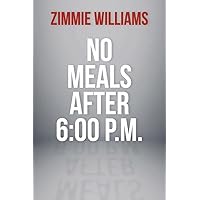 No Meals After 6:00 P.M. No Meals After 6:00 P.M. Paperback Kindle