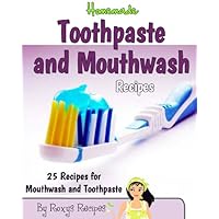 Homemade Toothpaste and Mouthwash Recipes. 25 Recipes (Pamper Yourself Book 20) Homemade Toothpaste and Mouthwash Recipes. 25 Recipes (Pamper Yourself Book 20) Kindle