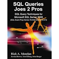 SQL Queries Joes 2 Pros: SQL Query Techniques For Microsoft SQL Server 2008, Volume 2 SQL Queries Joes 2 Pros: SQL Query Techniques For Microsoft SQL Server 2008, Volume 2 Kindle Paperback